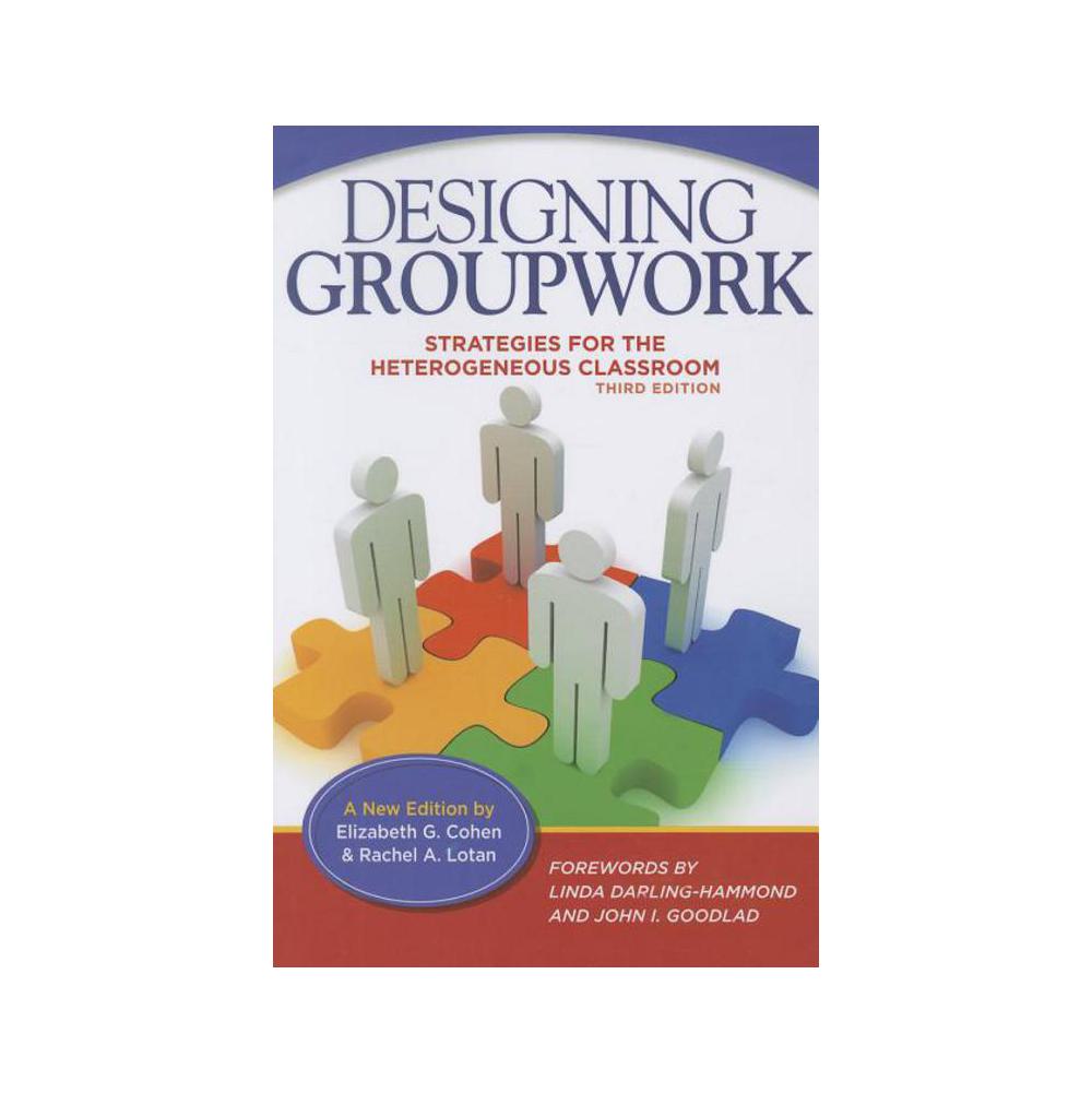 Cohen, Designing Groupwork: Strategies for the Heterogeneous Classroom, 9780807755662, Teachers College Press, 2014, Education, Books